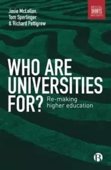 Who are Universities For? Re-making Higher Education