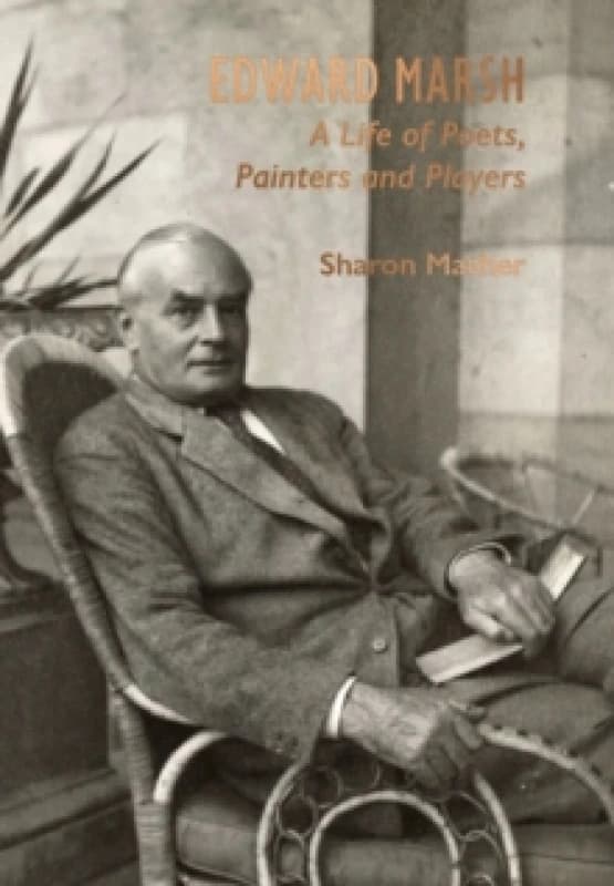 Edward Marsh : A Life of Poets, Painters and Players Hardback