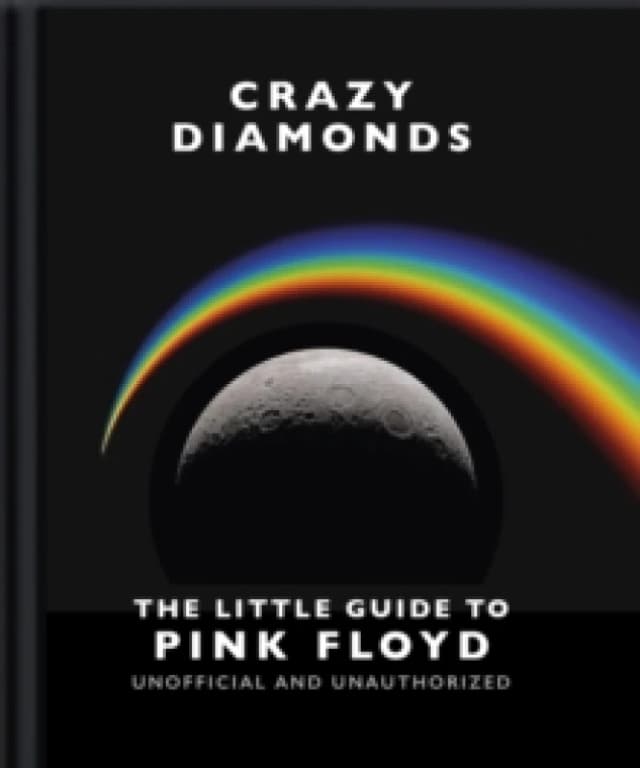 Crazy Diamonds:The Little Guide to Pink Floyd Hardback