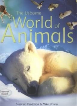 The Usborne World of Animals by Susanna Davidson and Mike Unwin and Lee Montgomery and Ian Jackson and Margaret Rostron and John Rostron Hardback