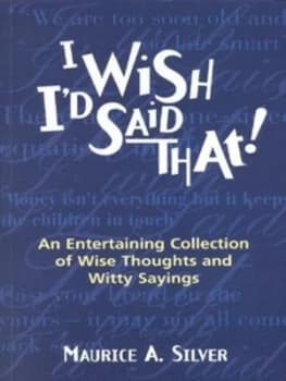 I Wish Id Said That by Maurice a Silver Book