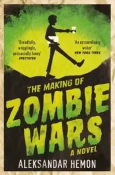 The making of zombie wars - Aleksandar Hemon - Paperback - Used