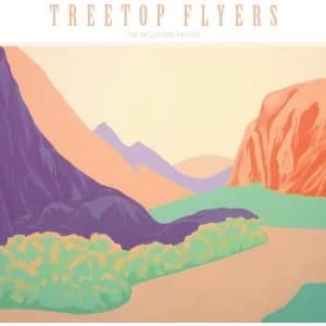 Treetop Flyers - The Mountain Moves Vinyl