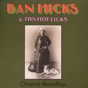 Original Recordings by Dan Hicks and the Hot Licks CD Album