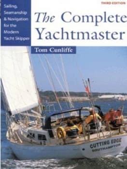 The Complete Yachtmaster by Tom Cunliffe Hardback