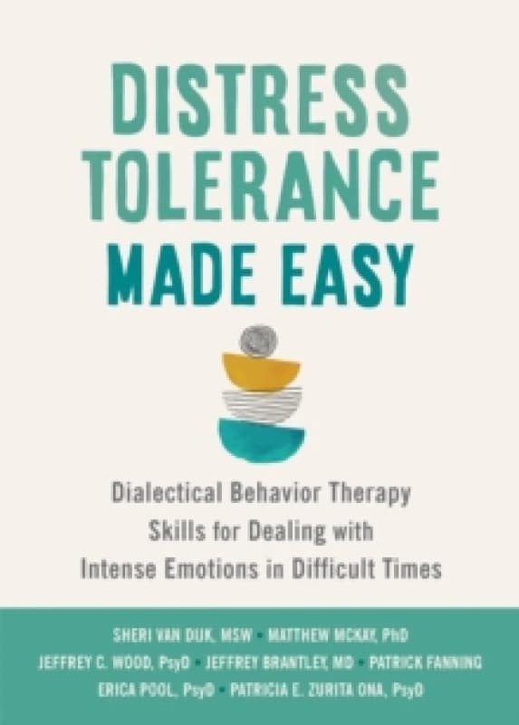 Distress Tolerance Made Easy : Dialectical Behavior Therapy Skills for Dealing with Intense Emotions in Difficult Times Paperback / softback
