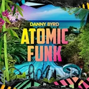 Atomic Funk by Danny Byrd Vinyl Album