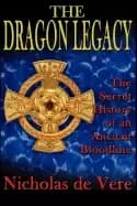 dragon legacy the secret history of an ancient bloodline