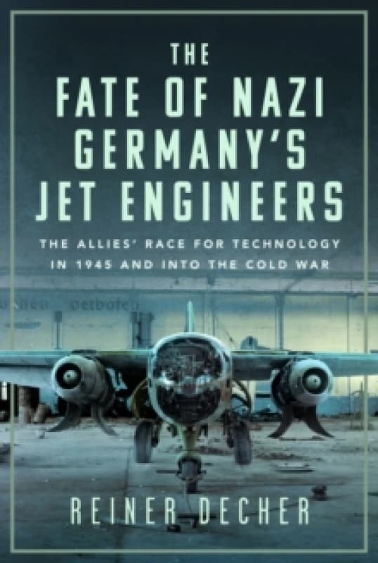 The Fate of Nazi Germany's Jet Engineers. Hardback. By Reiner Decher Books
