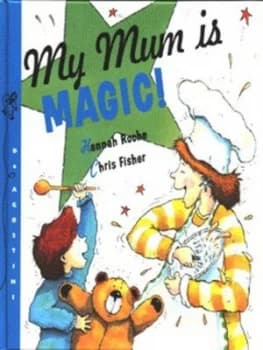 My Mum Is Magic by Hannah Roche and Chris Fisher Hardback