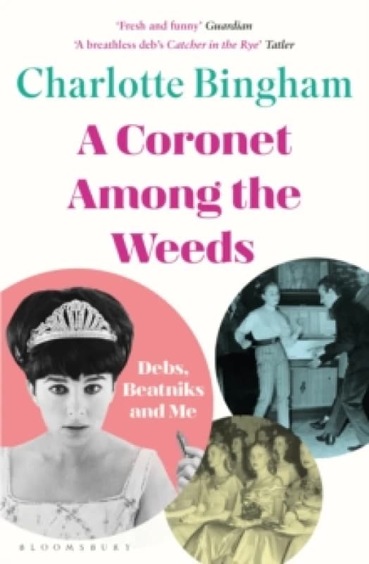 Coronet Among the Weeds : The internationally bestselling, deliciously funny confessions of a debutante Paperback / softback