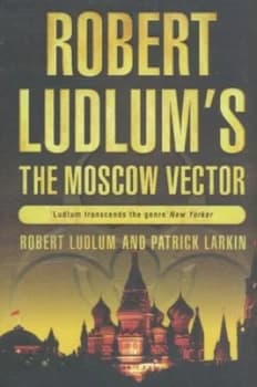 Robert Ludlums the Moscow Vector by Robert Ludlum Hardback