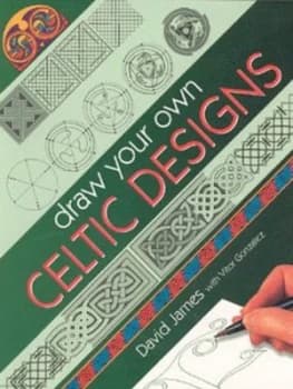 Draw Your Own Celtic Designs by James David Paperback