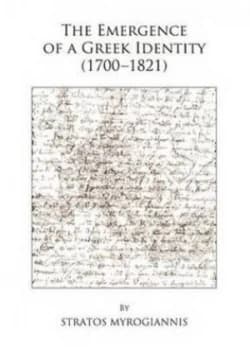 The Emergence of the Greek Identity 1700-1821 by Stratos Myrogiannis Hardback