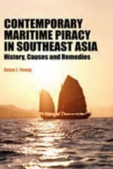 Contemporary Maritime Piracy in Southeast Asia by Adam J Young Hardback