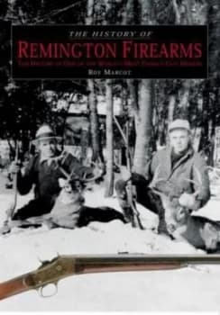 The History of Remington Firearms by Roy Marcot Hardback