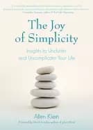 joy of simplicity insights to unclutter and uncomplicate your life