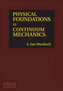 Physical Foundations of Continuum Mechanics by A. Ian Murdoch Hardback