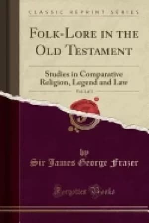 folk lore in the old testament vol 1 of 3 studies in comparative religion l