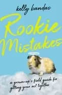 rookie mistakes a grown ups field guide for getting your act together banda