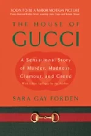 house of gucci a sensational story of murder madness glamour and greed