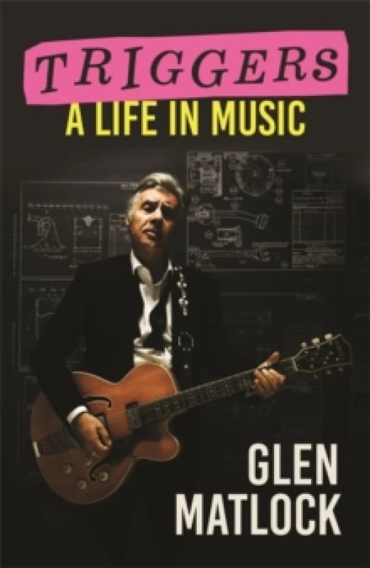 Triggers : A Life in Music Hardback