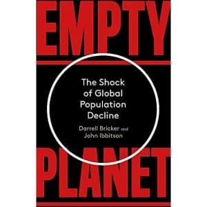 Empty Planet The Shock of Global Population Decline Paperback / softback 2019