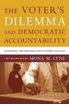 The Voters Dilemma and Democratic Accountability by Mona M Lyne Book