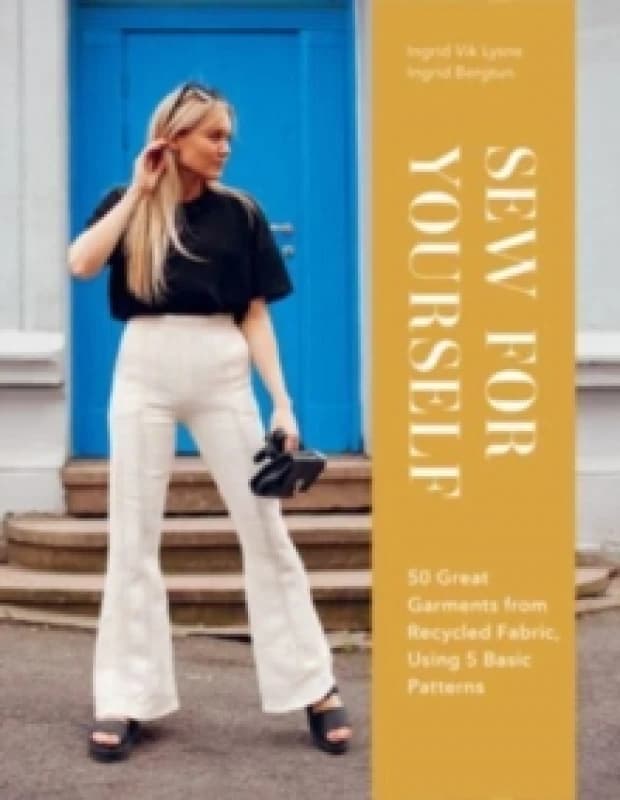Sew for Yourself. Hardback. By Ingrid Bergtun, Ingrid Vik Lysne Books