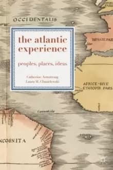 The Atlantic Experience : Peoples, Places, Ideas