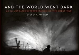 and the world went dark an illustrated interpretation of the great war