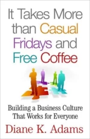It takes more than casual Fridays and free coffee by D. Adams