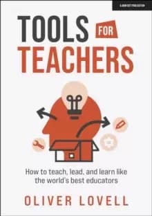 Tools for Teachers : How to teach, lead, and learn like the world's best educators
