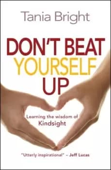 Dont beat yourself up by Tania Bright