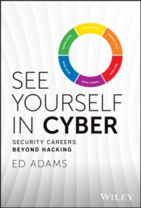See Yourself in Cyber : Security Careers Beyond Hacking Hardback