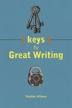 Keys to Great Writing by Stephen Wilbers Hardback