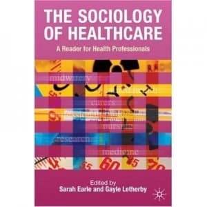 The Sociology of Healthcare by Sarah Earle Book