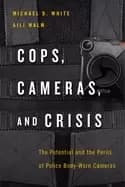 cops cameras and crisis the potential and the perils of police body worn ca