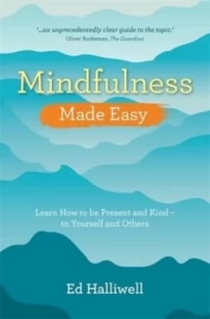 Mindfulness made easy by Ed Halliwell