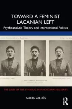 Toward a Feminist Lacanian LeftPsychoanalytic Theory and Intersectional Politics