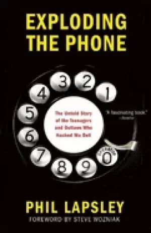 exploding the phone the untold story of the teenagers and outlaws who hacke