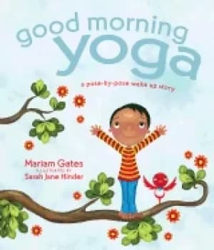 good morning yoga a pose by pose wake up story