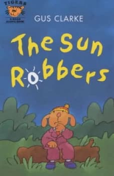 The Sun Robbers by Gus Clarke Hardback