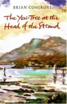 The Yew-Tree at the Head of the Strand by Brian Cosgrove Book