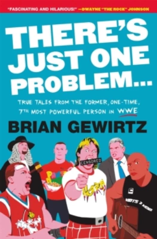 There's Just One Problem... : True Tales from the Former, One-Time, 7th Most Powerful Person in WWE Paperback / softback