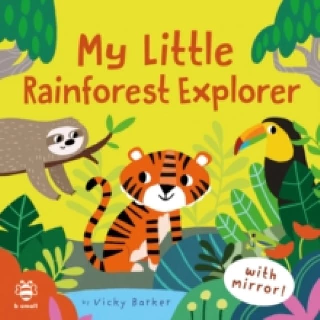 My Little Rainforest Explorer : Mirror Book! Board book