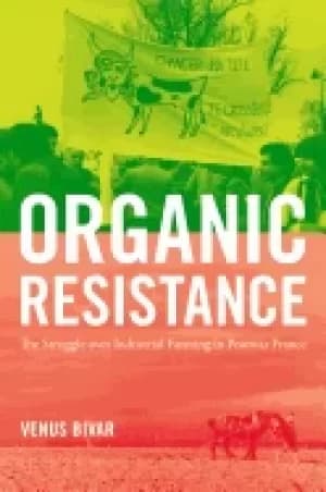 organic resistance the struggle over industrial farming in postwar france