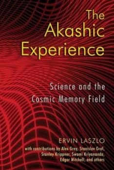 The Akashic experience by Ervin Laszlo