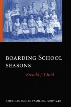 Boarding School Seasons by Brenda J. Child Book