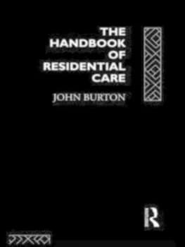 The Handbook of Residential Care by John Burton Paperback